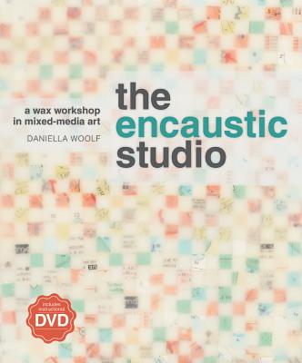 Image for The Encaustic Studio: A Wax Workshop in Mixed-Media Art