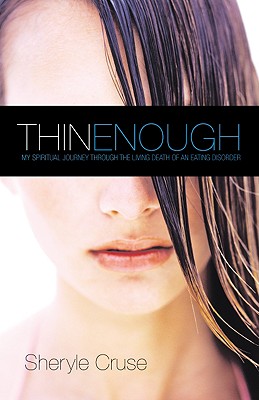 Image for Thin Enough: My Spiritual Journey Through the Living Death of an Eating Disorder