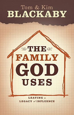 The Family God Uses: Leaving a Legacy of Influence