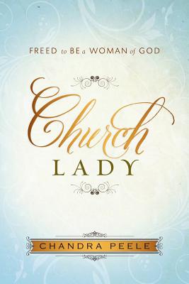 Image for Church Lady: Freed to Be a Woman of God Church Lady: Freed to Be a Woman of God