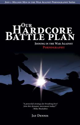 Our Hardcore Battle Plan: Joining in the War Against Pornography