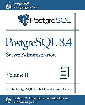 PostgreSQL 8.4 Official Documentation - Volume II. Server Administration