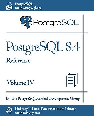 PostgreSQL 8.4 Official Documentation - Volume IV. Reference