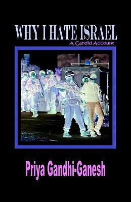 Why I Hate Israel: A Candid Account (Hardcover)
