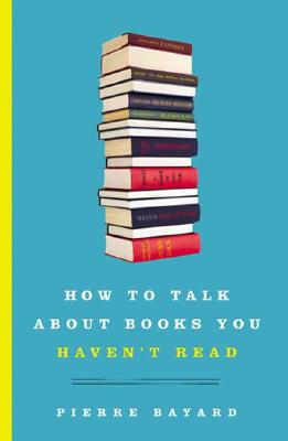 Image for How to Talk About Books You Haven't Read