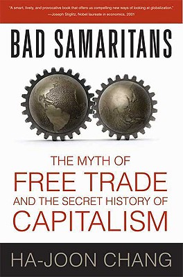 Image for Bad Samaritans: The Myth of Free Trade and the Secret History of Capitalism