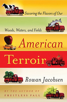 American Terroir: Savoring the Flavors of Our Woods, Waters, and Fields