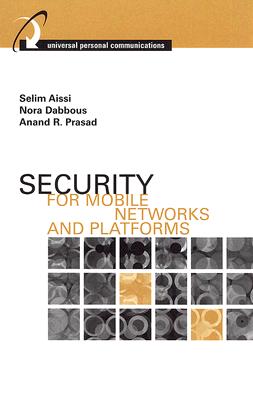 Security for Mobile Networks and Platforms (Artech House Universal Personal Communications)