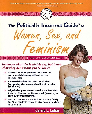 Image for The Politically Incorrect Guide(tm) to Women, Sex and Feminism