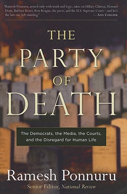 The Party of Death: The Democrats, the Media, the Courts, and the Disregard for Human Life