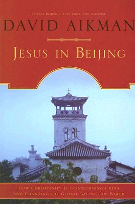 Image for Jesus in Beijing: How Christianity is Transforming China and Changing the Global Balance of Power