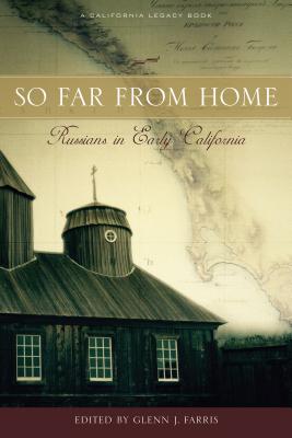So Far from Home: Russians in Early California
