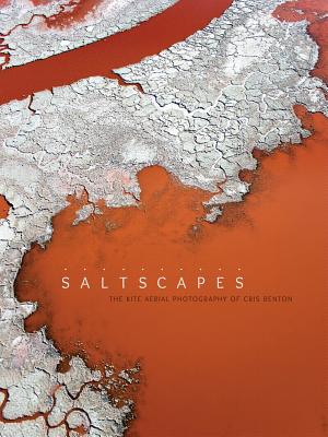 Saltscapes: The Kite Aerial Photography Of Cris Benton - Signed 1st Printing