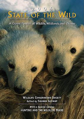 State of the Wild: A Global Portrait of Wildlife, Wildlands, and Oceans (Volume 1)