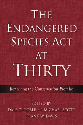 The Endangered Species Act at Thirty: Vol. 1: Renewing the Conservation Promise (Volume 1)
