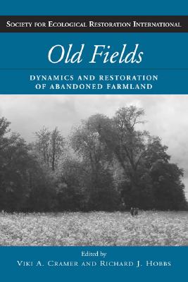 Old Fields; ; Dynamics and Restoration of Abandoned Farmland