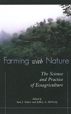 Image for Farming with Nature: The Science and Practice of Ecoagriculture