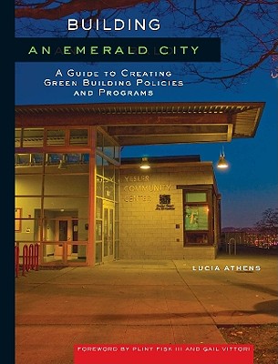 Building an Emerald City: A Guide to Creating Green Building Policies and Programs