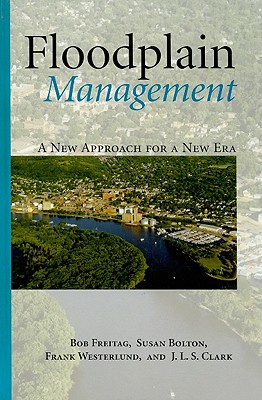 Floodplain Management: A New Approach for a New Era