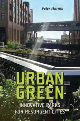 Urban Green: Innovative Parks for Resurgent Cities