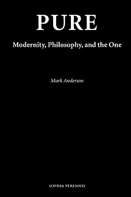 Image for Pure: Modernity, Philosophy, and the One