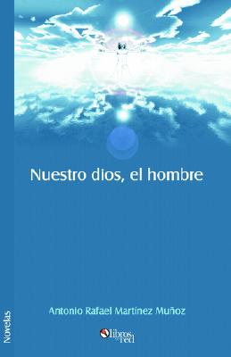 Nuestro Dios, El Hombre (Spanish Edition)