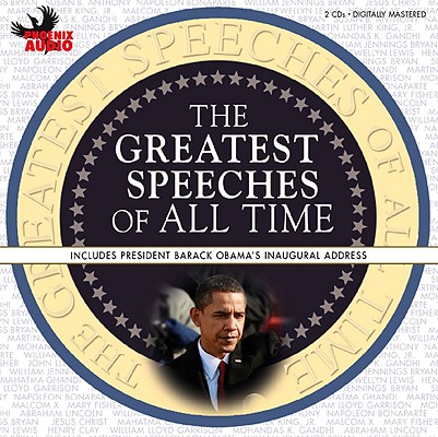 Greatest Speeches of All Time: Includes President Barack Obama's Inaugural Address