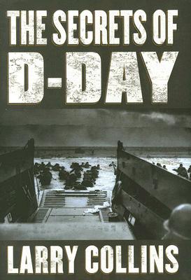 Image for The Secrets of D-Day: A Masterful History of One of the Most Important Days of the 20th Century
