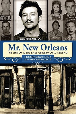 Mr. New Orleans: The Life of a Big Easy Underworld Legend