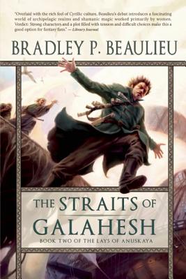 STRAITS OF GALAHESH: BOOK TWO OF THE LAYS OF ANUSKAYA