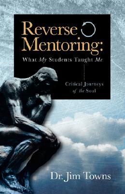 Image for Reverse Mentoring: What My Students Taught Me (Critical Journeys of the Soul)