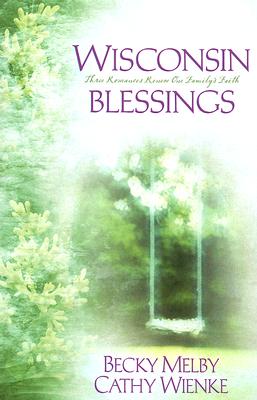 Wisconsin Blessings: Beauty for Ashes/Garments of Praise/Far Above Rubies (Heartsong Novella Collection)