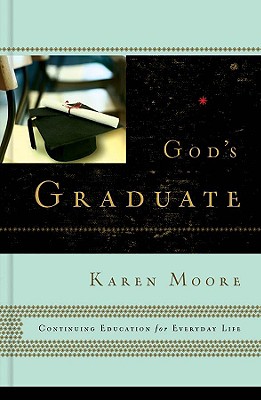 Gods Graduate : Continuing Education for Everyday Life