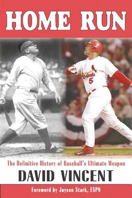 Home Run: The Definitive History of Baseball's Ultimate Weapon