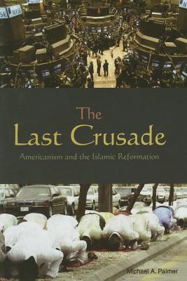 The Last Crusade: Americanism and the Islamic Reformation