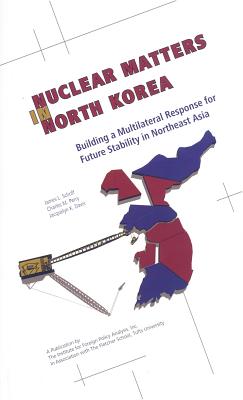 Nuclear Matters in North Korea: Building a Multilateral Response for Future Stability in Northeast Asia