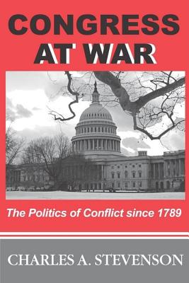 Congress at War: The Politics of Conflict Since 1789
