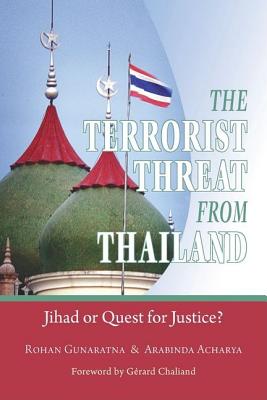 The Terrorist Threat from Thailand: Jihad or Quest for Justice