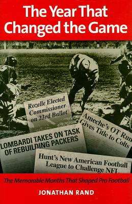 Image for The Year That Changed the Game: The Memorable Months That Shaped Pro Football