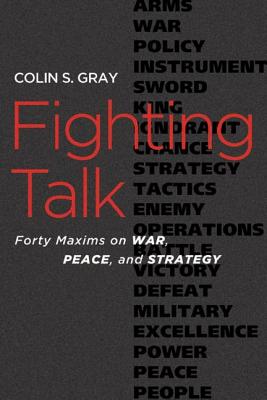 Image for Fighting Talk: Forty Maxims on War, Peace, and Strategy Fighting Talk: Forty Maxims on War, Peace, and Strategy