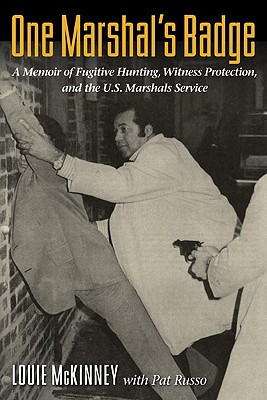 One Marshal's Badge: A Memoir of Fugitive Hunting, Witness Protection, and the U.S. Marshals Service