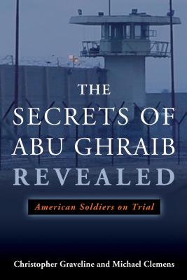 The Secrets of Abu Ghraib Revealed: American Soldiers on Trial
