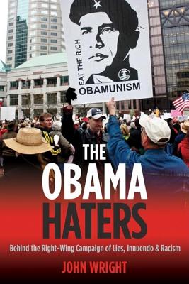The Obama Haters: Behind the Right-Wing Campaign of Lies, Innuendo and Racism