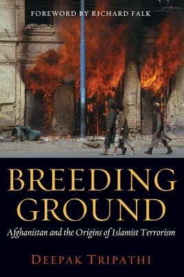 Breeding Ground : Afghanistan and the Origins of Islamist Terrorism