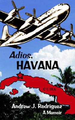 Image for Adios, Havana: A Memoir Adios, Havana: A Memoir