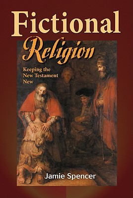 Fictional Religion: Keeping The New Testament New