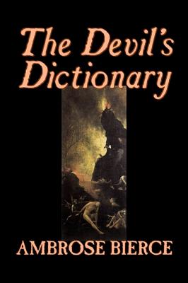 The Devil's Dictionary by Ambrose Bierce, Fiction, Classics, Fantasy, Horror Image for The Devil's Dictionary by Ambrose Bierce, Fiction, Classics, Fantasy, Horror