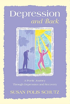 Depression and Back: A Poetic Journey Through Depression and Recovery
