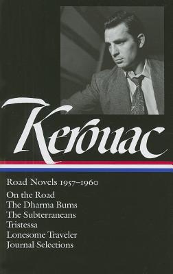 Jack Kerouac: Road Novels 1957-1960: On the Road / The Dharma Bums / The Subterraneans / Tristessa / Lonesome Traveler / Journal Selections (Library of America)