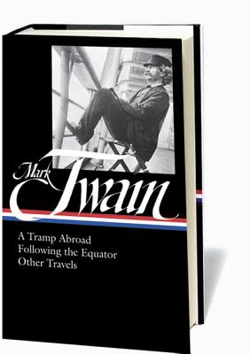 Mark Twain: A Tramp Abroad, Following the Equator, Other Travels (Loa #200)